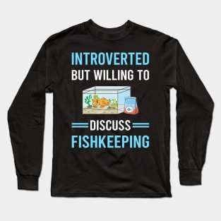Introverted Fishkeeping Fishkeeper Fish Keeping Long Sleeve T-Shirt